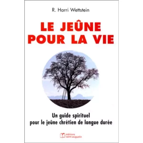 Le JeûNe Pour La Vie : Un Guide Spirituel Pour Le JeûNe ChréTien De Longue DuréE - Ronald Harri Wettstein-image