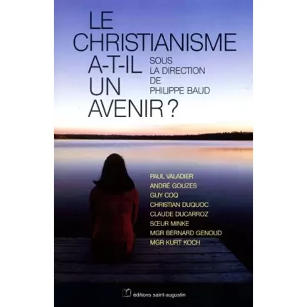 Le Christianisme a-t-il un avenir ? - Collectif, Philippe Baud