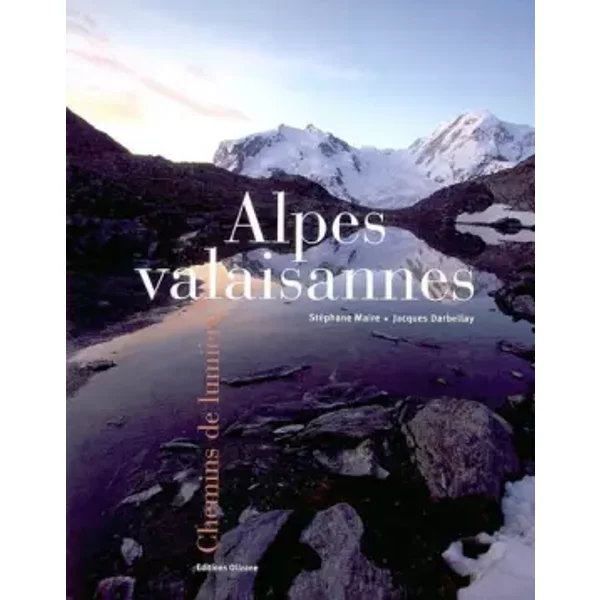 Alpes valaisannes - Stéphane Maire, Jacques Darbellay