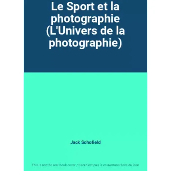 Le Sport et la photographie (L'Univers de la photographie) - Jack Schofield