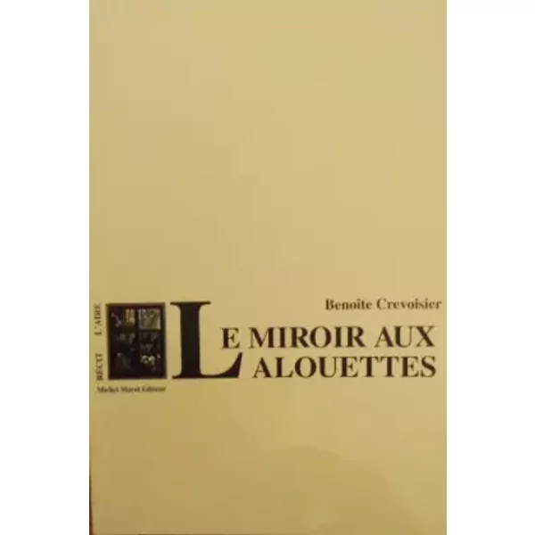 Le miroir aux alouettes - Benoîte Crevoisier