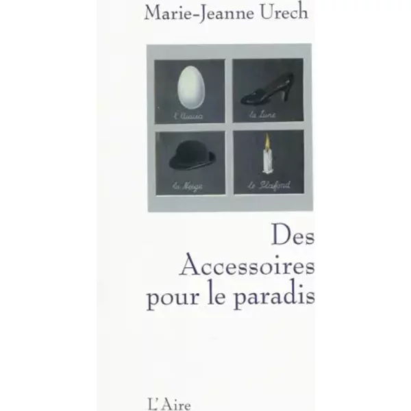 Des accessoires pour le paradis - Marie-Jeanne Urech