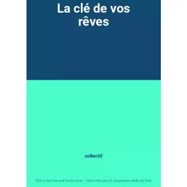 La Clé De Vos RêVes - Collectif-image
