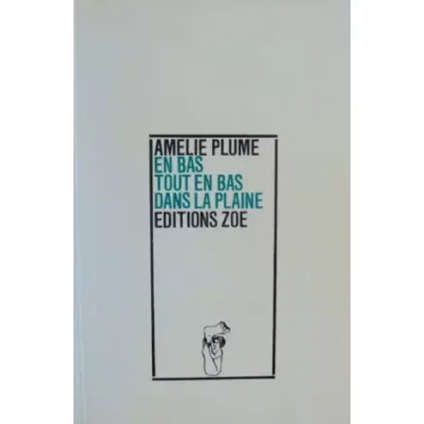 En bas tout en bas dans la plaine - Amélie Plume