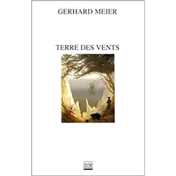 Terre des vents - Gerhard Meier, Anne Lavanchy