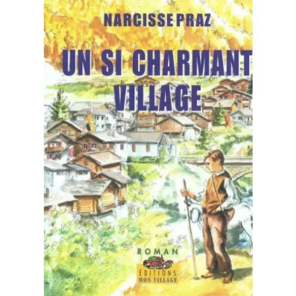 Un si charmant village... - Praz Narcisse
