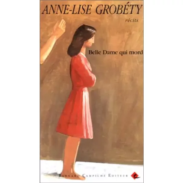 Belle dame qui mord: Récits - Anne-Lise Grobéty