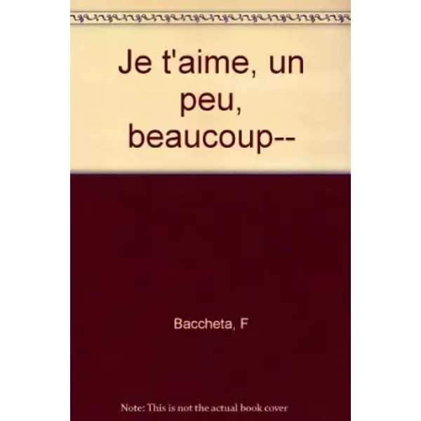 Je T'aime, Un Peu, Beaucoup... - F Baccheta-image