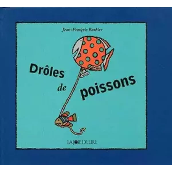 DrôLes De Poissons - Jean-FrançOis Barbier-image