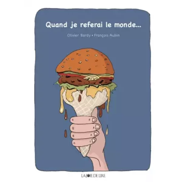 Quand je referai le monde - Olivier Bardy, François Aubin