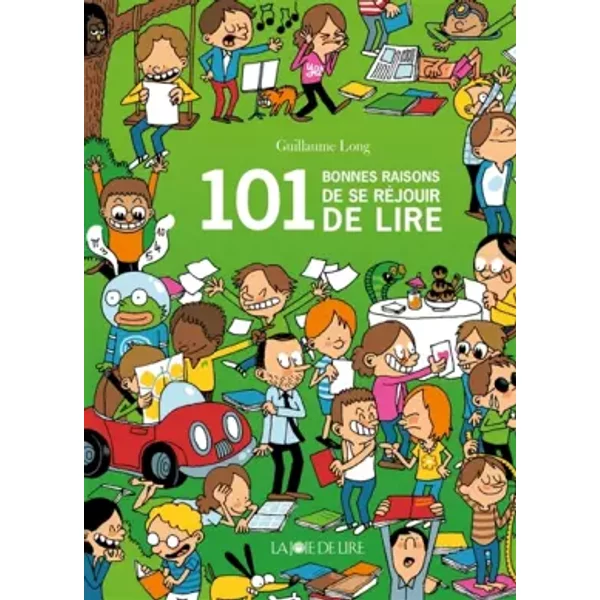101 bonnes raisons de se réjouir de lire - Guillaume Long, Beatrice Masini
