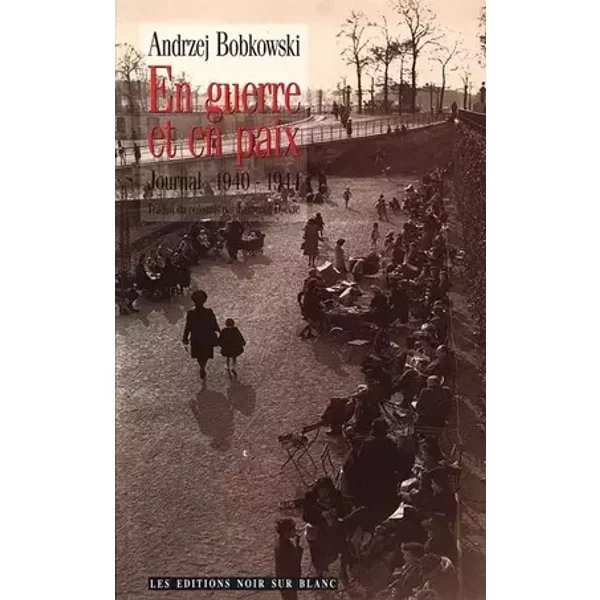 En Guerre et en Paix, journal 1940-1944 - Andrzej Bobkowski