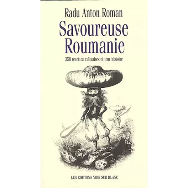 Savoureuse Roumanie - Radu Anton Roman