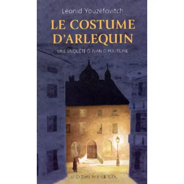 Le costume d'Arlequin : Une enquête d'Ivan D. Poutiline - Léonid Abramovitch Youzéfovitch, Valérie Dariot