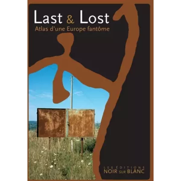 LAST AND LOST: ATLAS D'UNE EUROPE FANTÔME - COLLECTIF