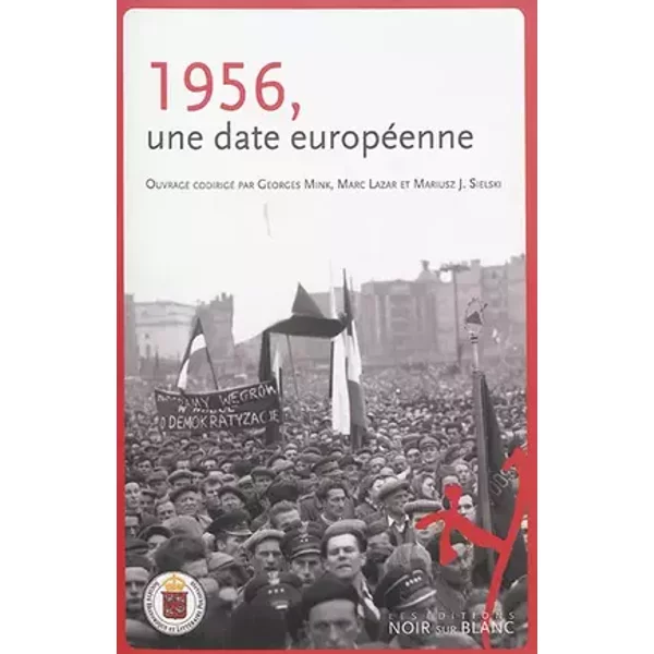 1956 UNE DATE EUROPEENNE (0000) - Marc Lazar, Georges Mink, Mariusz J. Sielski