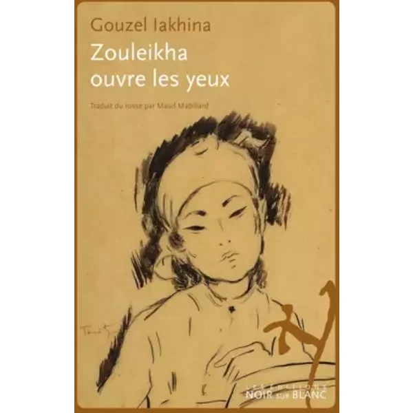 ZOULEIKHA OUVRE LES YEUX - Georges Nivat, Gouzel Iakhina, Ludmila Oulitskaïa, Maud Mabillard