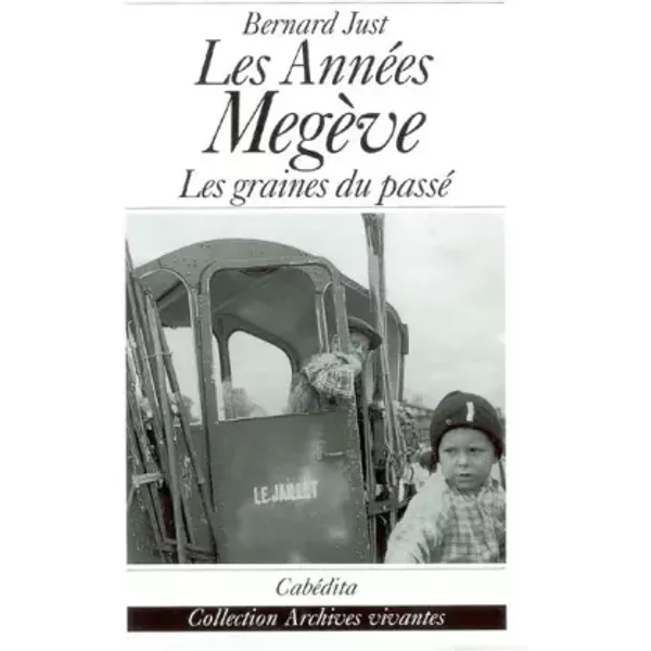 Les années Megève : Les graines du passé - Bernard Just