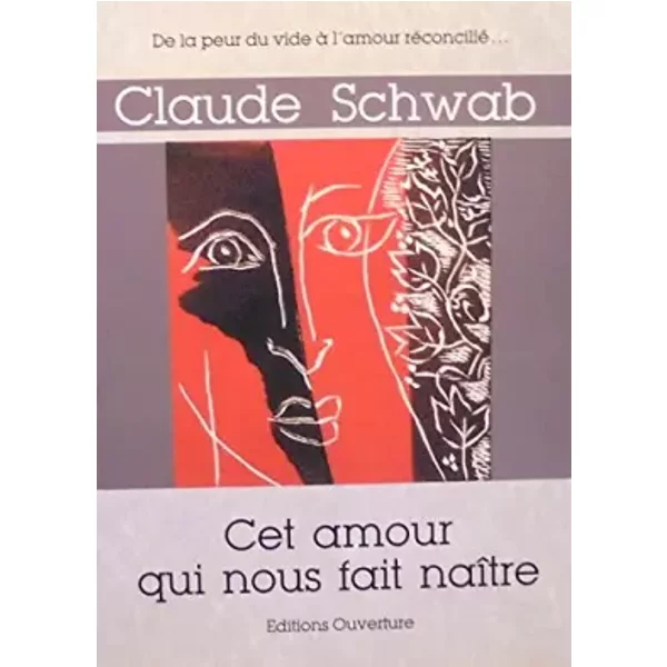 cet amour qui nous fait naître - Claude Schwab