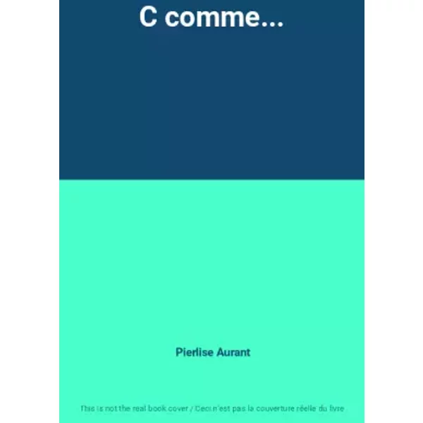C comme... - Pierlise Aurant