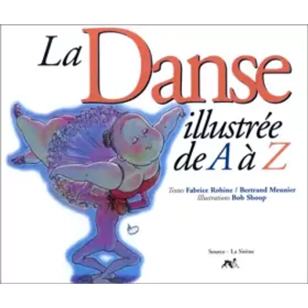 La Danse IllustréE De A à Z - Choup, Meunier, Robine-image
