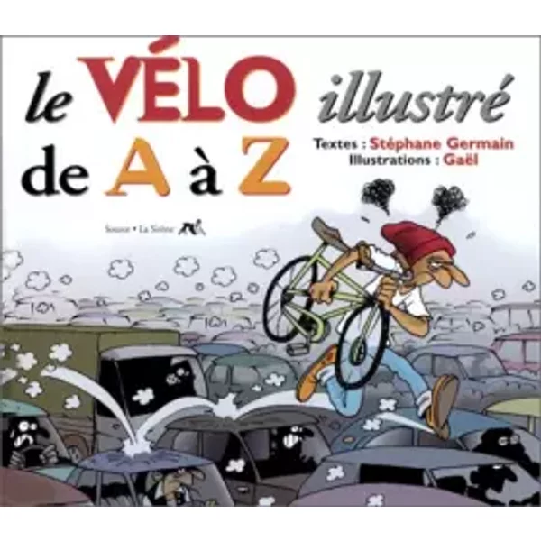 Le VéLo Illustré De A à Z - Stephane Germain, Gael-image