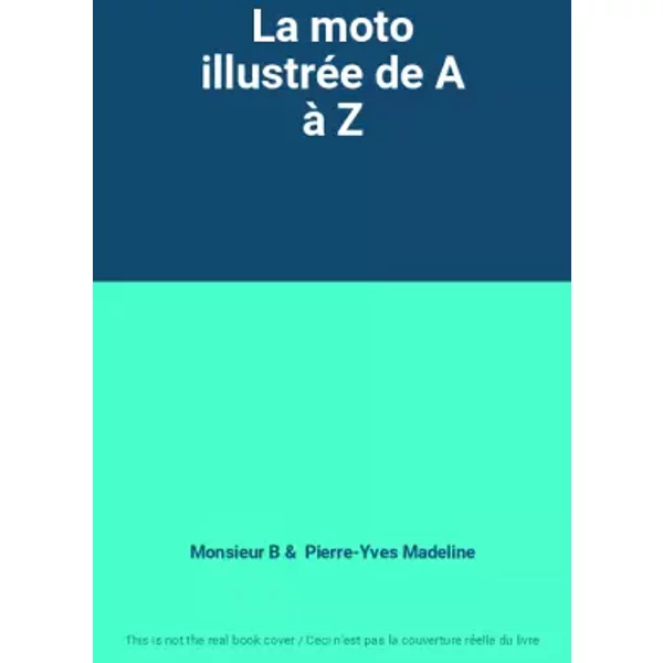 La Moto IllustréE De A à Z - Monsieur B Et Pierre-Yves Madeline-image