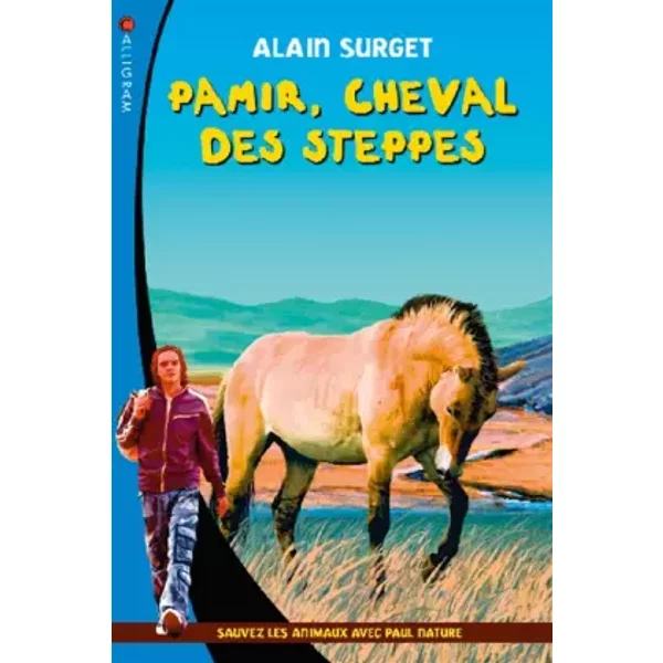 Pamir, Cheval Des Steppes: Sauvez Les Animaux Avec Paul Nature - Alain Surget-image