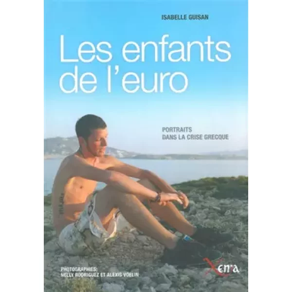 Les Enfants de l'Euro: Portraits dans la Crise Grecque - Isabelle Guisan