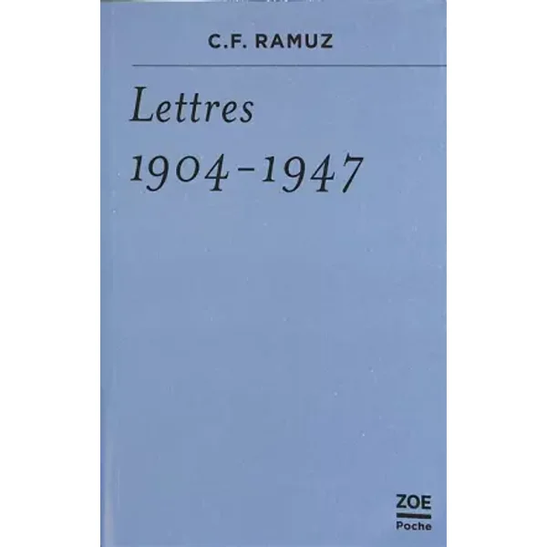 Lettres: 1904-1947 - Charles-Ferdinand Ramuz, Vincent Kaufmann