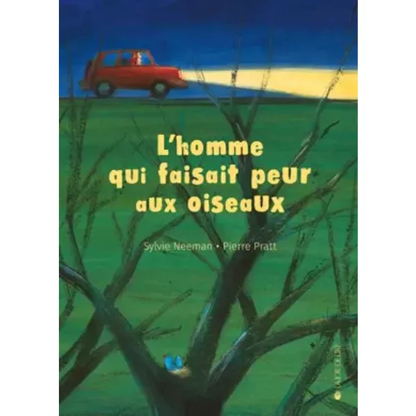 L'homme qui faisait peur aux oiseaux - Sylvie Neeman, Pierre Pratt