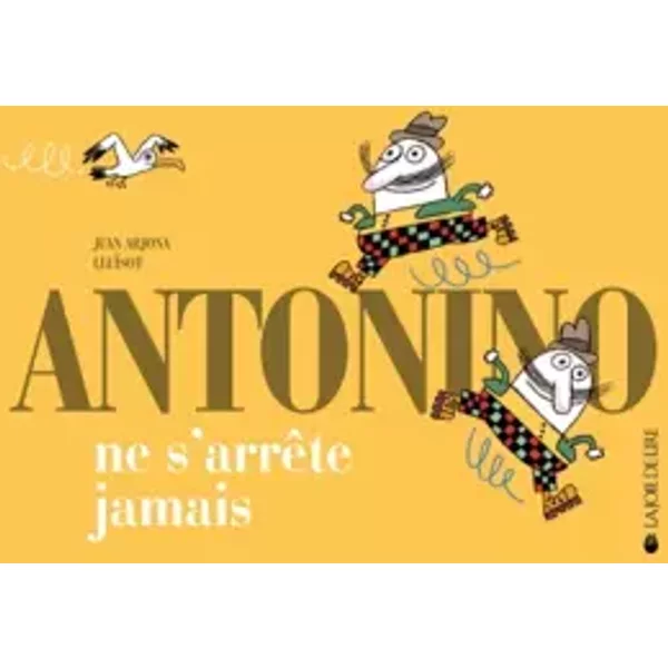 Antonino ne s'arrête jamais - Juan Arjona