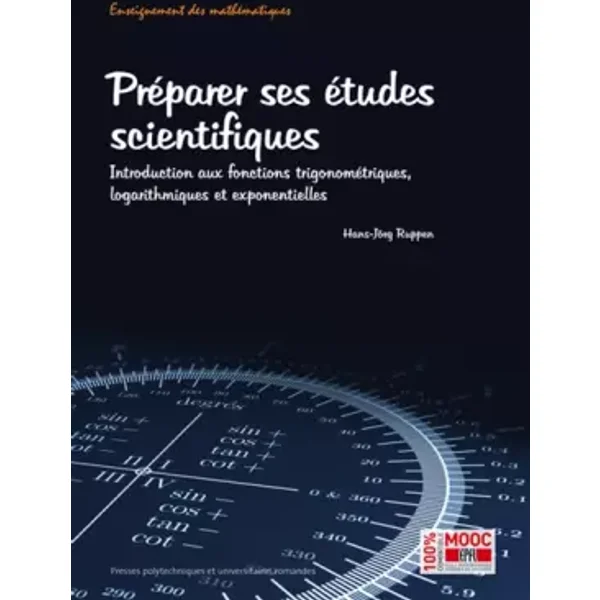 Préparer ses études scientifiques: Introduction aux fonctions trigonométriques, logarithmiques et exponentielles. - Hans-Jörg Ruppen