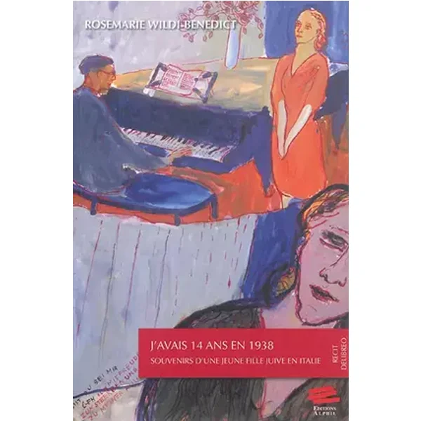 J'avais 14 ans en 1938: Souvenirs d'une jeune fille juive en Italie - Rosemarie Wildi-Benedict