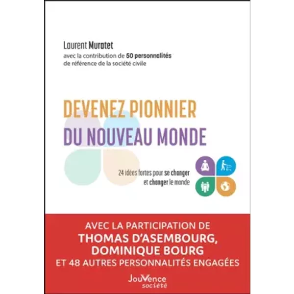 Devenez Pionnier Du Nouveau Monde: 24 IdéEs Fortes Pour Se Changer Et Changer Le Monde - Laurent Muratet-image
