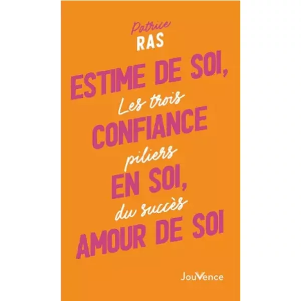 Estime De Soi, Confiance En Soi, Amour De Soi: Les Trois Piliers Du SuccèS - Patrice Ras-image