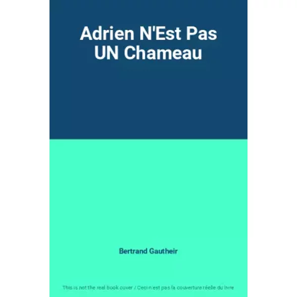 Adrien N'est Pas Un Chameau - Bertrand Gautheir-image