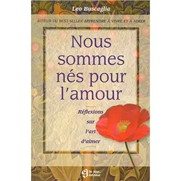 Nous sommes nés pour l'amour. Réflexions sur l'art d'aimer - Leo Buscaglia, Daniel Kimber
