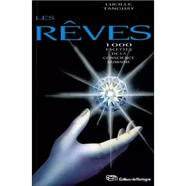 Les Rêves. 1000 facettes de la conscience humaine - Lucille Tanguay