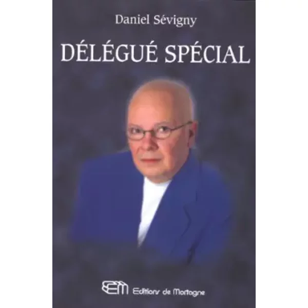 Délégué spécial - Daniel Sévigny
