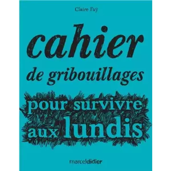 Cahier de Gribouillages pour Survivre aux Lundis