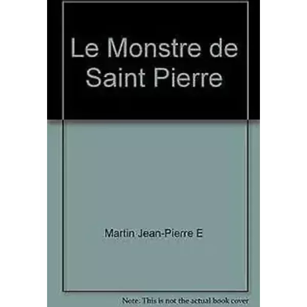 Le monstre de Saint-Pierre - Nelly-Alice Martin