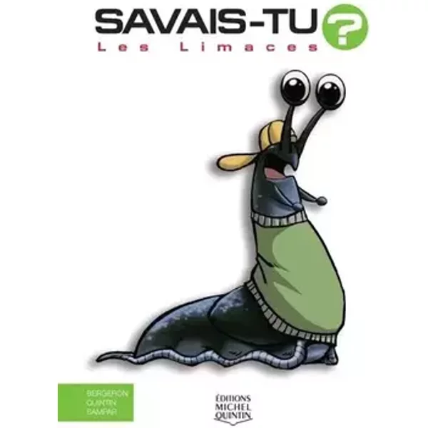 Savais-tu ? - Les limaces - Alain m. Bergeron, Michel Quintin