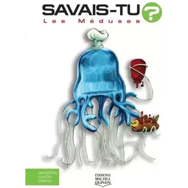 Savais-tu ? - Les méduses - Alain m. Bergeron, Michel Quintin