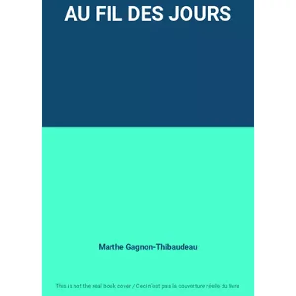 AU FIL DES JOURS - Marthe Gagnon-Thibaudeau