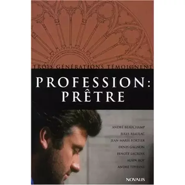Profession : prêtre. Trois générations témoignent - Collectif
