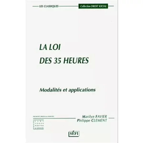 La Loi Des 35 Heures. ModalitéS De Fonctionnement Et De NéGociation Collective Dans Le Cadre De La Loi Aubry - Marilyn Favier, Philippe CléMent-image