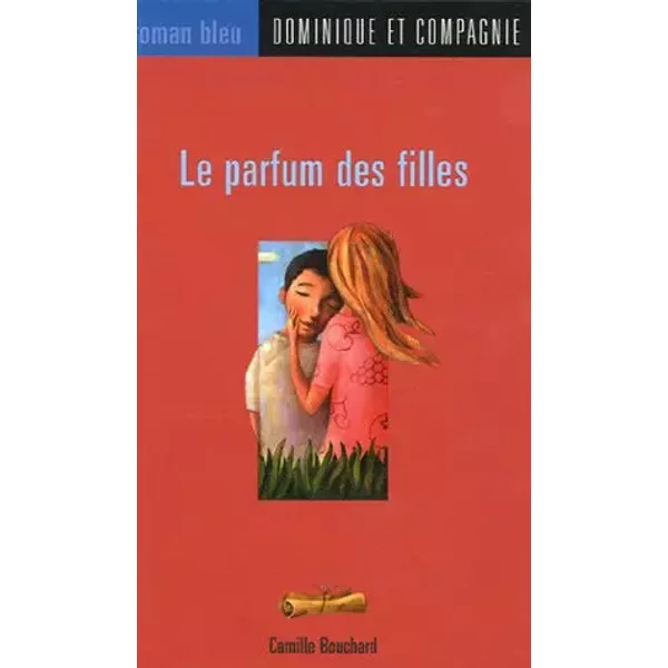 Le parfum des filles - Camille Bouchard, Steve Adams