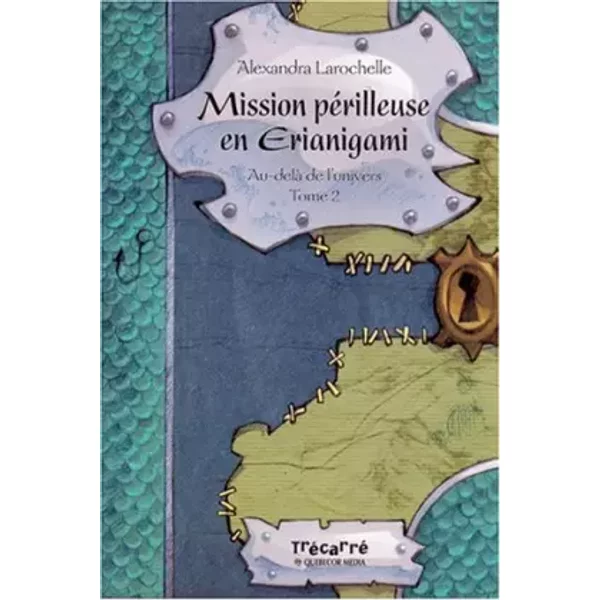 Au dela de l univers t02 mission perrilleuse en erianigami - Alexandra Larochelle
