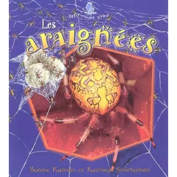 Les araignées - Kathryn Smithyman, Bobbie Kalman, Lyne Mondor
